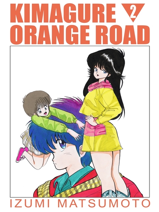 Title details for Kimagure Orange Road, Volume 2 by Izumi Matsumoto - Available